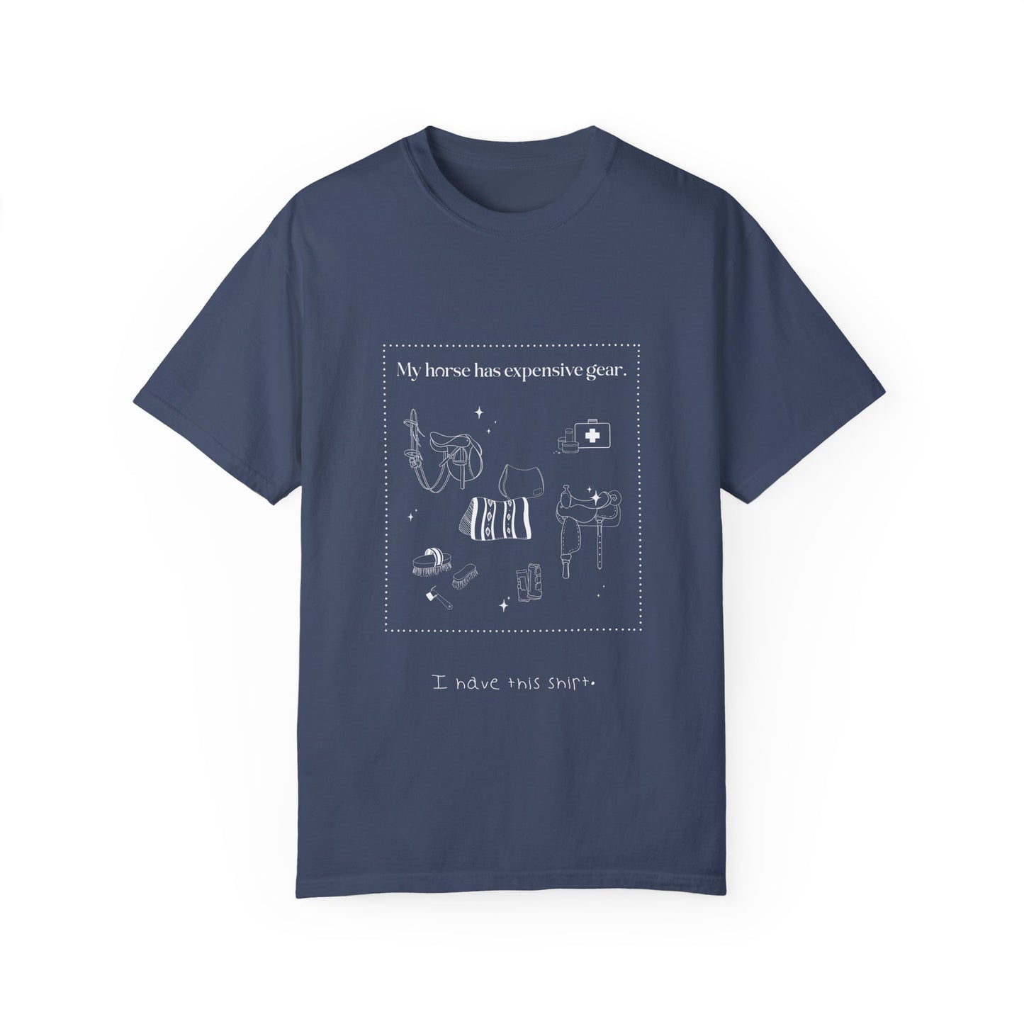 My horse has expensive gear. I have this shirt.