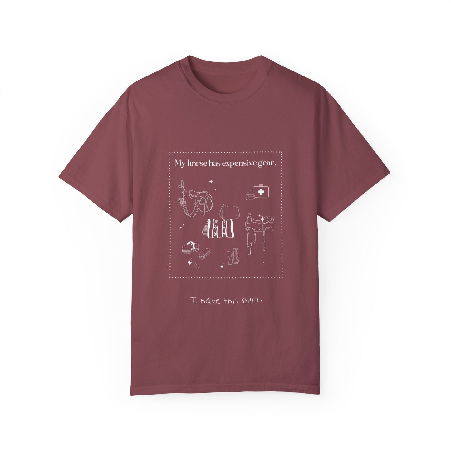My horse has expensive gear. I have this shirt.