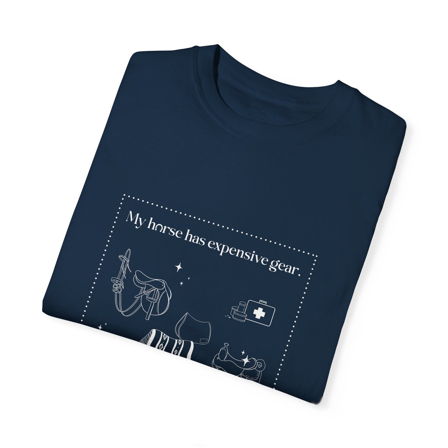 My horse has expensive gear. I have this shirt.