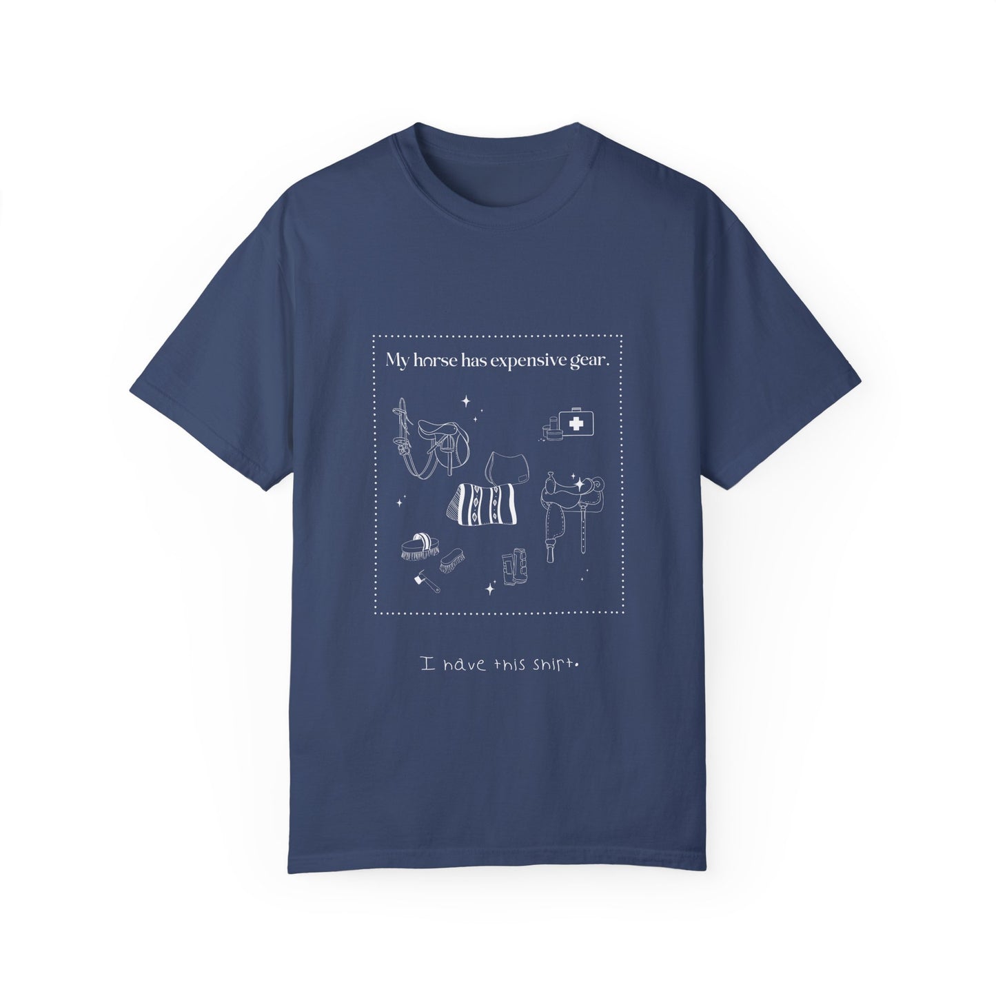My horse has expensive gear. I have this shirt.