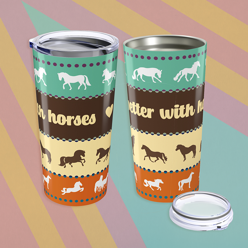 Life is Better with Horses Tumbler
