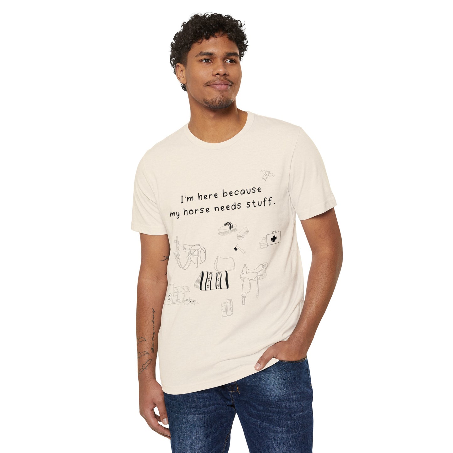 I'm here because my horse needs stuff - Organic T-Shirt