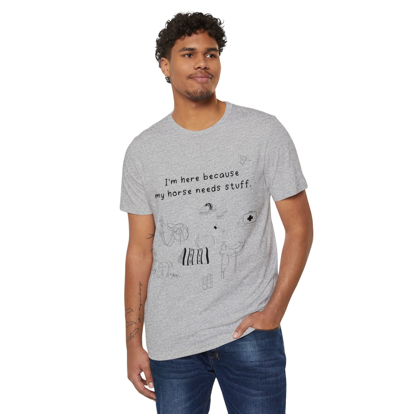 I'm here because my horse needs stuff - Organic T-Shirt