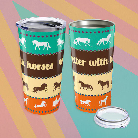 Life is Better with Horses Tumbler
