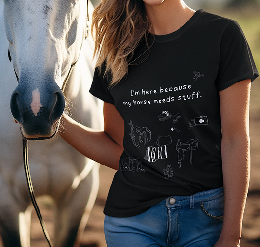 I'm here because my horse needs stuff - Organic T-Shirt